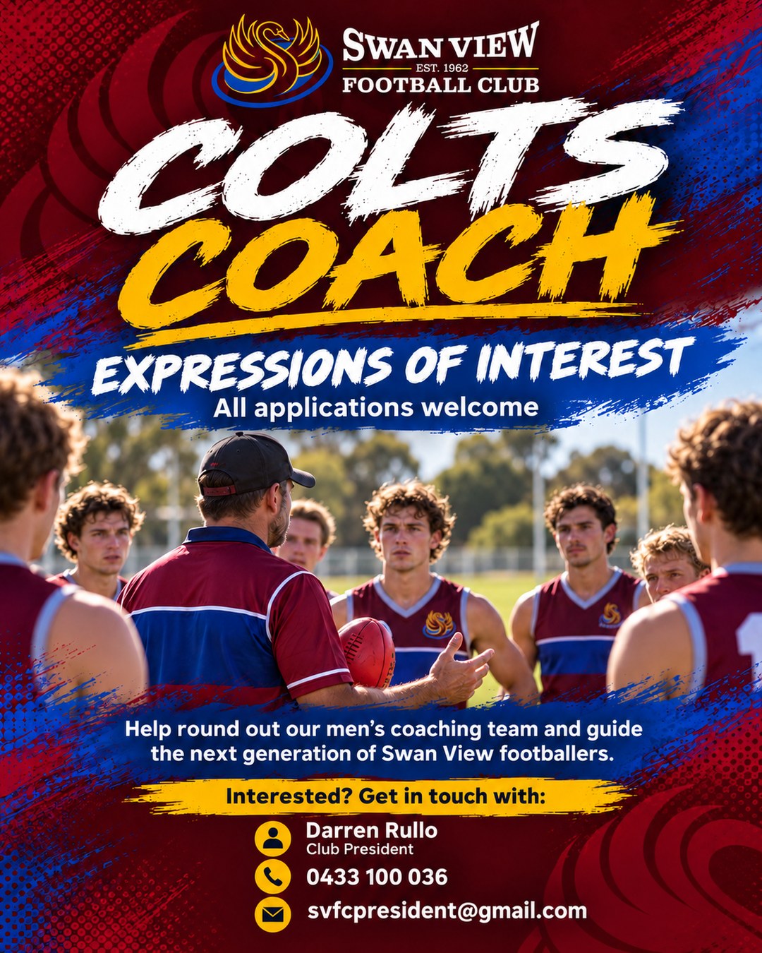 Colts coach: expressions of interest, all applications welcome. Help round out the men's coaching team and guide the next generation of Swan View footballers. Contact Darren Rullo, club president, on 0433 100 036 or svfcpresident@gmail.com.